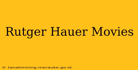 Rutger Hauer Movies