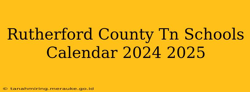 Rutherford County Tn Schools Calendar 2024 2025