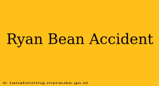 Ryan Bean Accident
