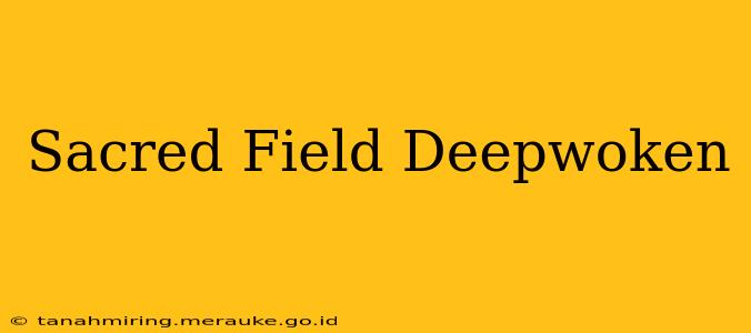 Sacred Field Deepwoken