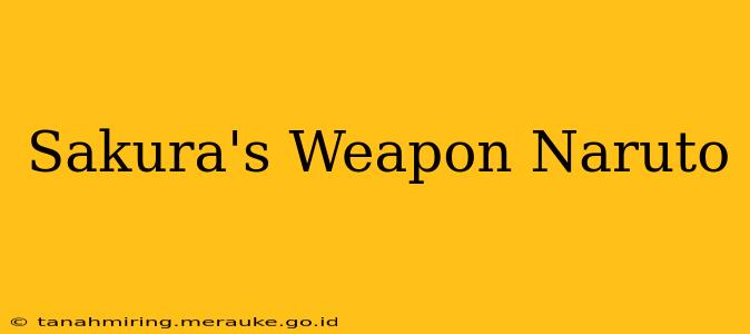 Sakura's Weapon Naruto