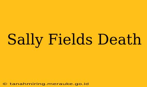 Sally Fields Death