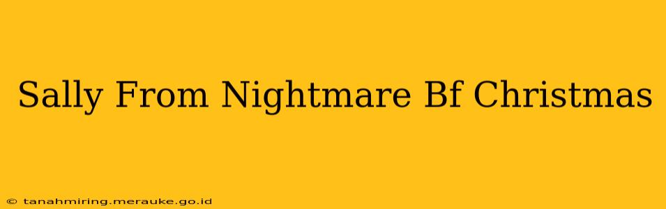 Sally From Nightmare Bf Christmas