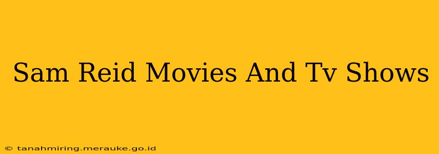 Sam Reid Movies And Tv Shows