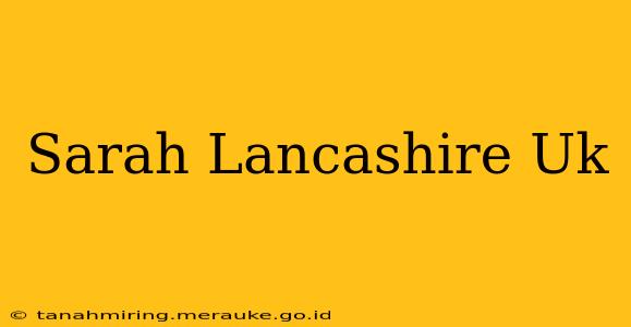 Sarah Lancashire Uk