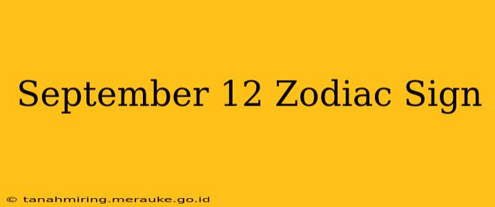 September 12 Zodiac Sign