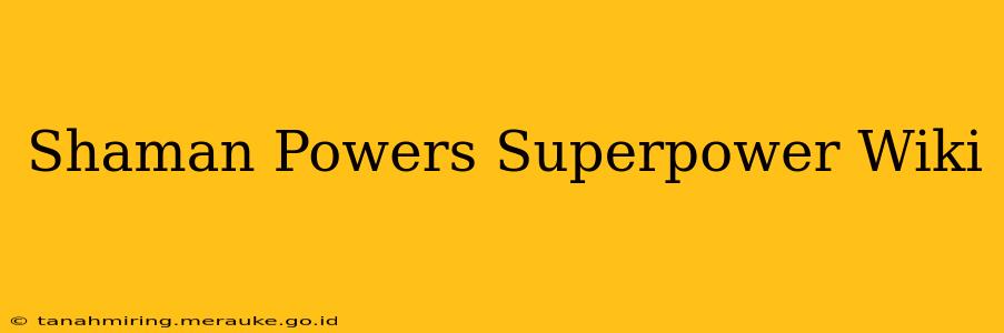 Shaman Powers Superpower Wiki