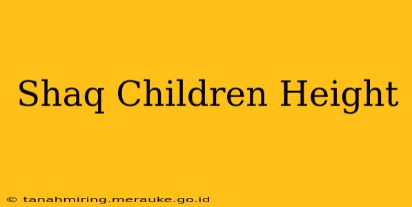 Shaq Children Height
