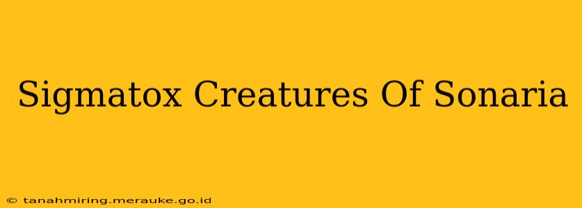 Sigmatox Creatures Of Sonaria