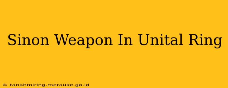 Sinon Weapon In Unital Ring