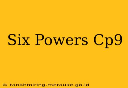 Six Powers Cp9