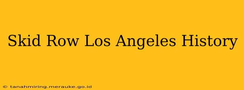 Skid Row Los Angeles History