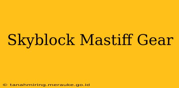 Skyblock Mastiff Gear