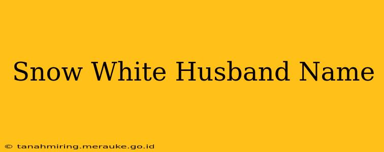 Snow White Husband Name