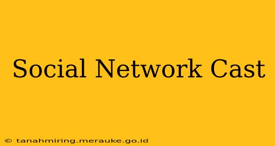 Social Network Cast