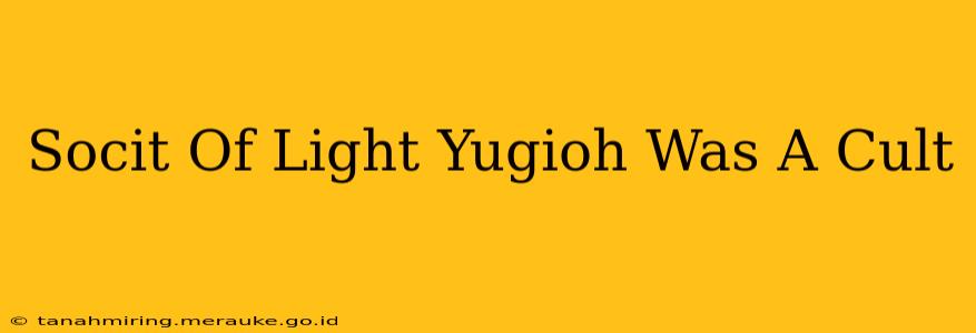 Socit Of Light Yugioh Was A Cult