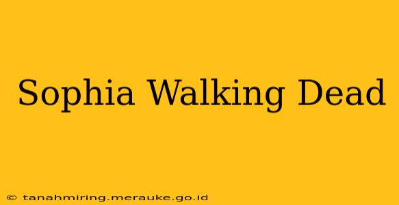 Sophia Walking Dead