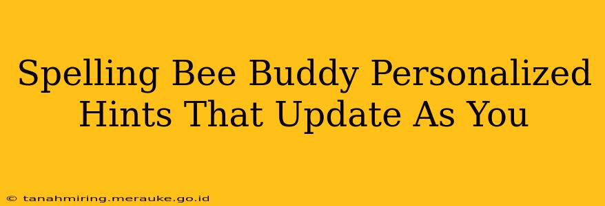 Spelling Bee Buddy Personalized Hints That Update As You
