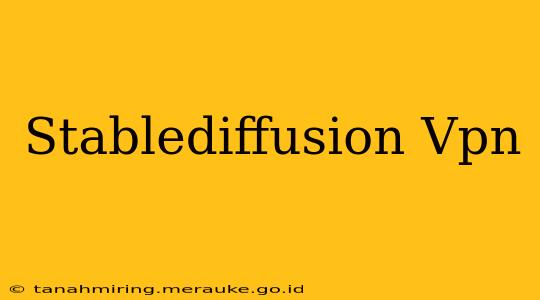 Stablediffusion Vpn