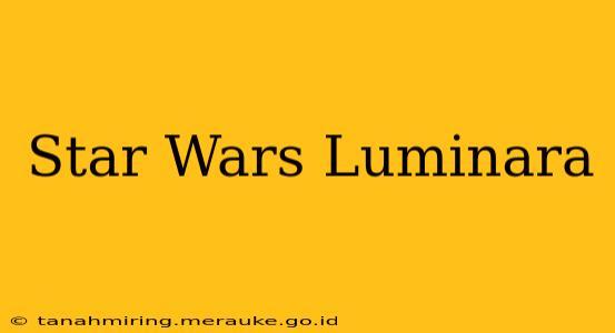 Star Wars Luminara