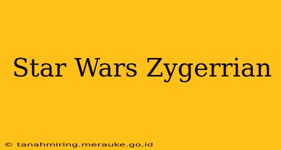 Star Wars Zygerrian
