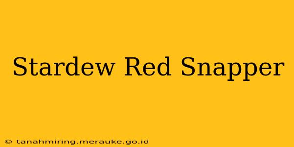 Stardew Red Snapper