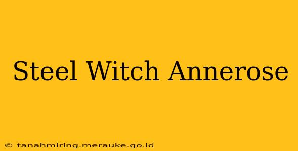 Steel Witch Annerose