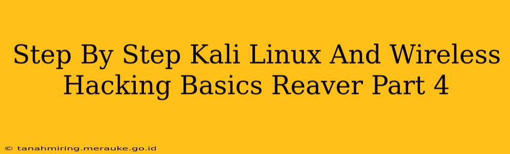 Step By Step Kali Linux And Wireless Hacking Basics Reaver Part 4