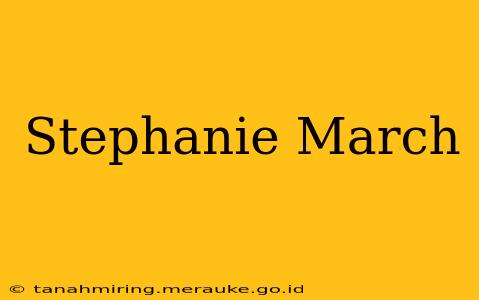 Stephanie March