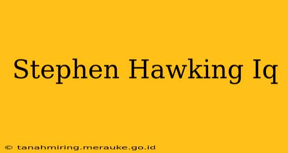Stephen Hawking Iq