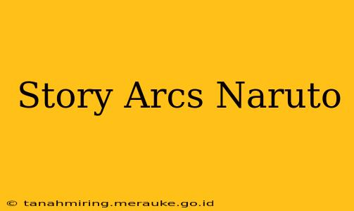Story Arcs Naruto