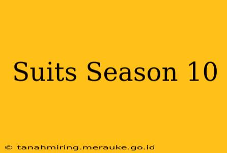 Suits Season 10