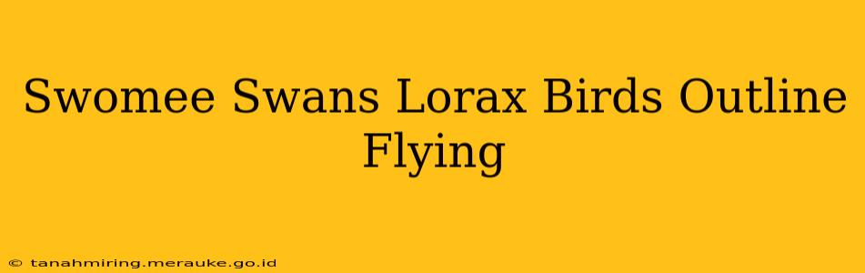 Swomee Swans Lorax Birds Outline Flying