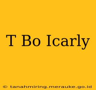T Bo Icarly
