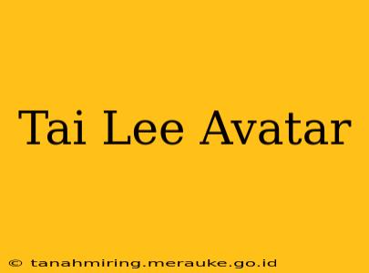 Tai Lee Avatar