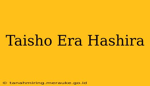 Taisho Era Hashira