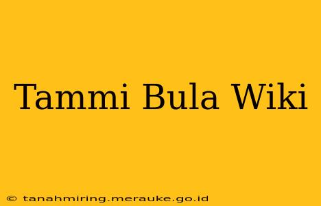 Tammi Bula Wiki