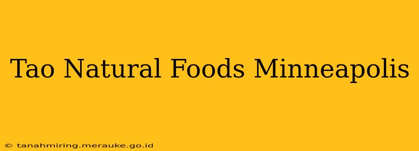 Tao Natural Foods Minneapolis