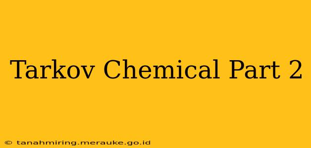 Tarkov Chemical Part 2
