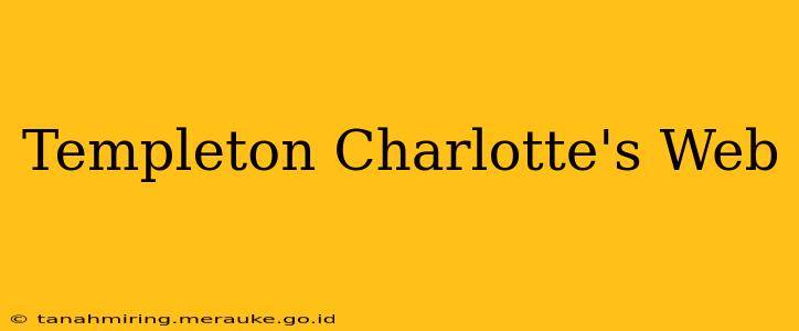 Templeton Charlotte's Web