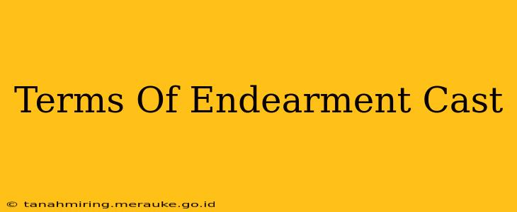 Terms Of Endearment Cast