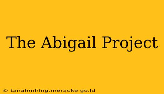 The Abigail Project