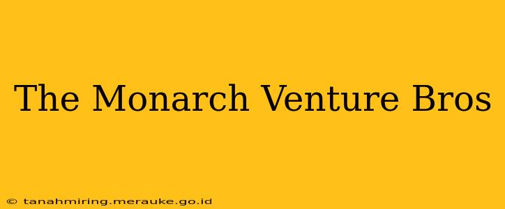 The Monarch Venture Bros
