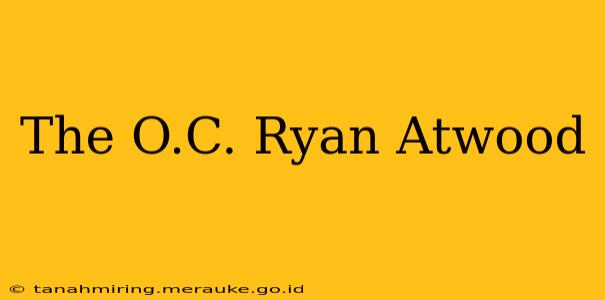 The O.C. Ryan Atwood