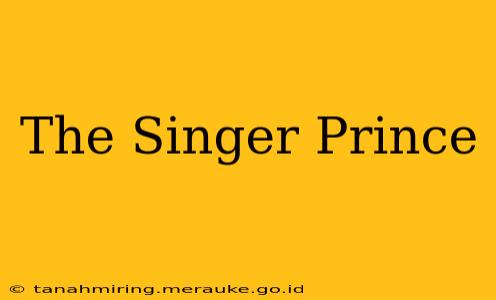 The Singer Prince