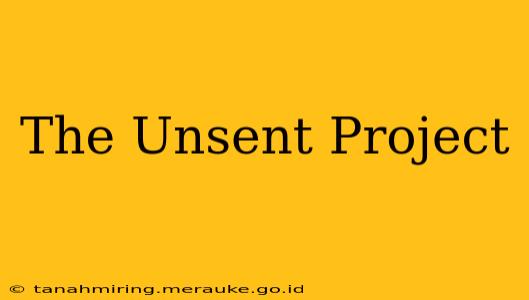 The Unsent Project