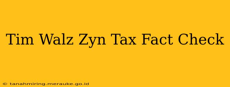 Tim Walz Zyn Tax Fact Check