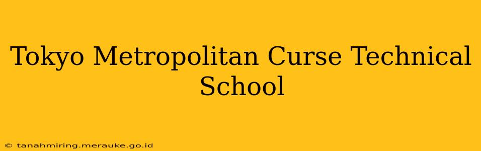 Tokyo Metropolitan Curse Technical School