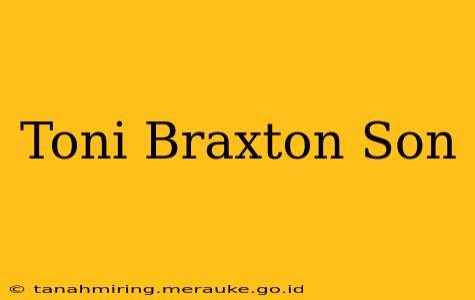 Toni Braxton Son