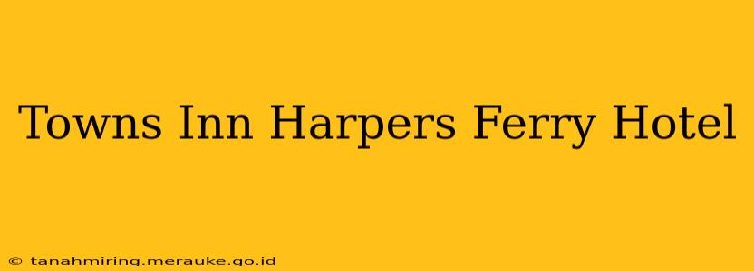 Towns Inn Harpers Ferry Hotel
